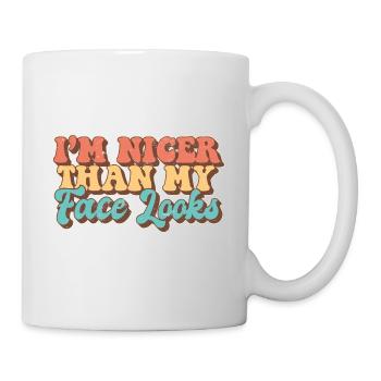 I'm Nicer Than My Face Looks Sarcastic Quote - Tasse - Weiß - Rechts