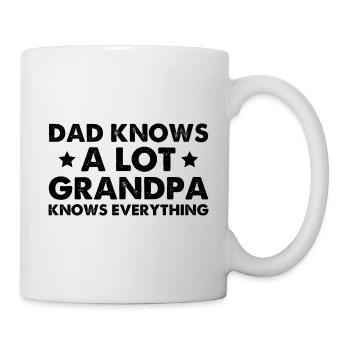 Dad Knows A Lot Grandpa Knows Everything - Tasse - Weiß - Rechts