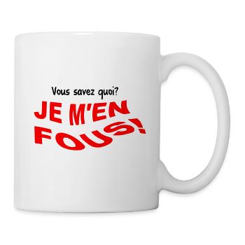 Vous savez quoi? Je m'en fous! - Mug blanc - blanc - Droite