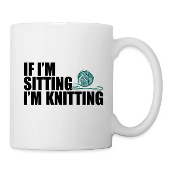 If I'm sitting, i'm knitting - stricken - Tasse - Weiß - Rechts