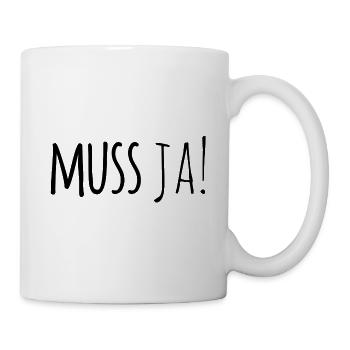 Muss Ja - Tasse - Weiß - Rechts