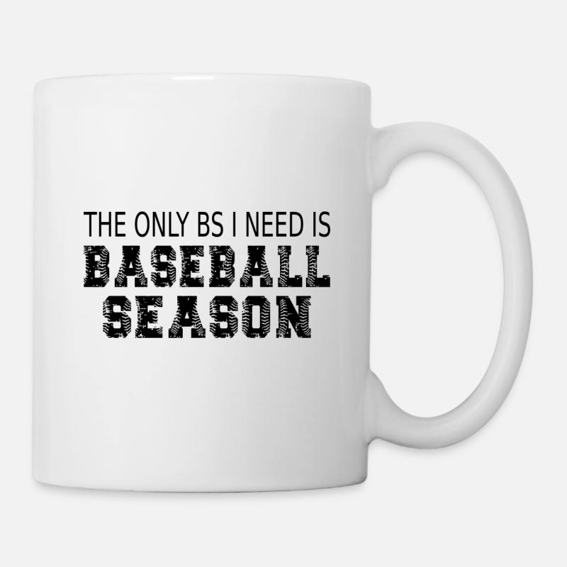 The Only BS I Need Is Baseball Season - Mug - white