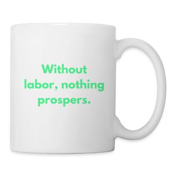 Without Labor Nothing Prospers Inspirational - Mug - white - Right