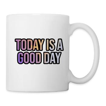 Today Is A Good Day - Mug - white - Right