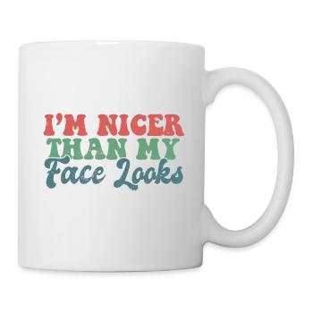 I'm Nicer Than My Face Looks Funny Sarcastic - Tasse - Weiß - Rechts