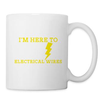 Ich bin hier, um elektrische Drähte abzuisolieren - Tasse - Weiß - Rechts
