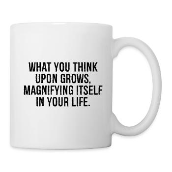 what you think upon grows magnifying itself - Mug - white - Right