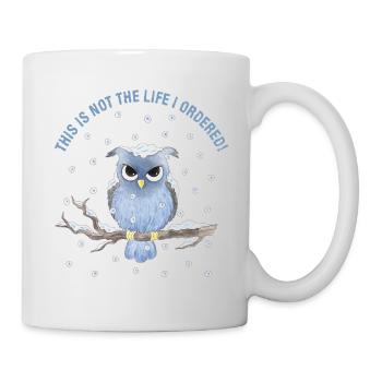 Owl - This is not the life I ordered! - Mug - white - Right