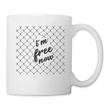 i m free now. ich bin frei. - Tasse - Weiß - Rechts