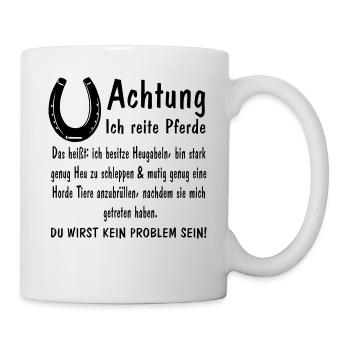 Achtung ich reite Pferde Heugabeln stark mutig - Tasse - Weiß - Rechts