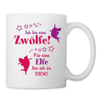 Ich bin eine ZWÖLFE, für eine ELFE zu dick, lustig - Tasse - Weiß - Rechts