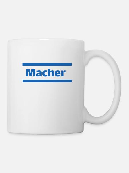Macher - Ich bin ein Macher - Tasse - Weiß