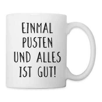 Einmal Pusten Und Alles Ist Gut Humor Fun Geschenk - Tasse - Weiß - Rechts