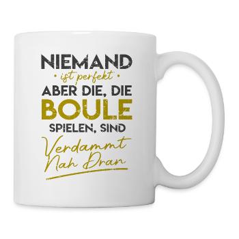 Niemand ist perfekt, aber die, die Boule spielen - Tasse - Weiß - Rechts