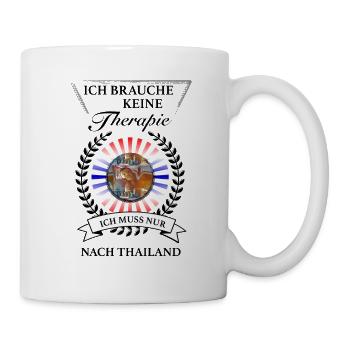 Ich muss nur nach Thailand - vermisse Thailand - Tasse - Weiß - Rechts