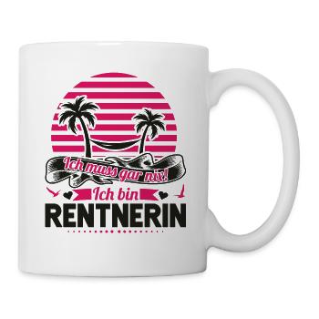 Rente Ich muss garnix Ruhestand Pension Rentnerin - Tasse - Weiß - Rechts