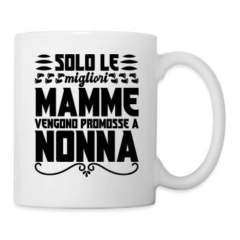 Solo le migliori Mamme vengono promosse a Nonna - Tasse - Weiß - Rechts