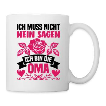Ich bin die Oma Ich muss nicht nein sagen - Tasse - Weiß - Rechts