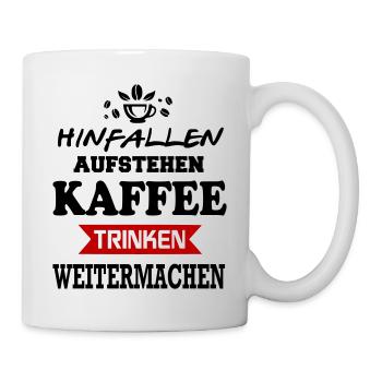 Sprüche Hinfallen aufstehen Kaffee trinken - Tasse - Weiß - Rechts