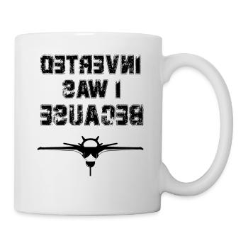 BECAUSE I WAS INVERTED - Mug - white - Right
