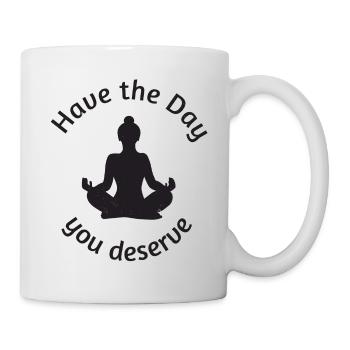 Have the Day you deserve! Buddha meditating - Mug - white - Right