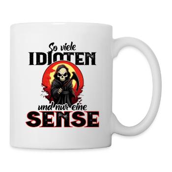 Lustig - So viele Idioten und nur eine Sense - Tasse - Weiß - Rechts