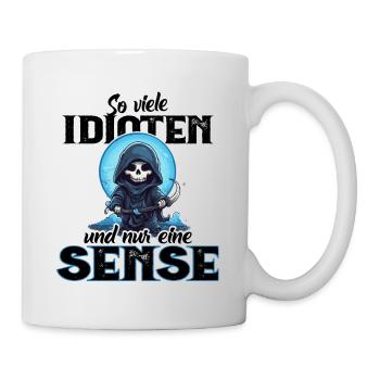 Lustig - So viele Idioten und nur eine Sense - Tasse - Weiß - Rechts