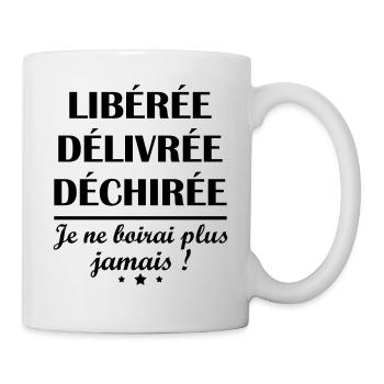 Libérée Délivrée Déchirée, apéro, humour - Mug blanc - blanc - Droite