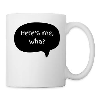 Northern Irish Slogan 'Here's me, Wha?' - Mug - white - Right