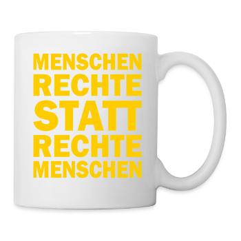 menschenrechte statt rechte menschen - Tasse - Weiß - Rechts