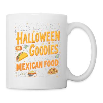 Take Me To Buy Halloween Goodies, Eat Mexican Food - Mug blanc - blanc - Droite