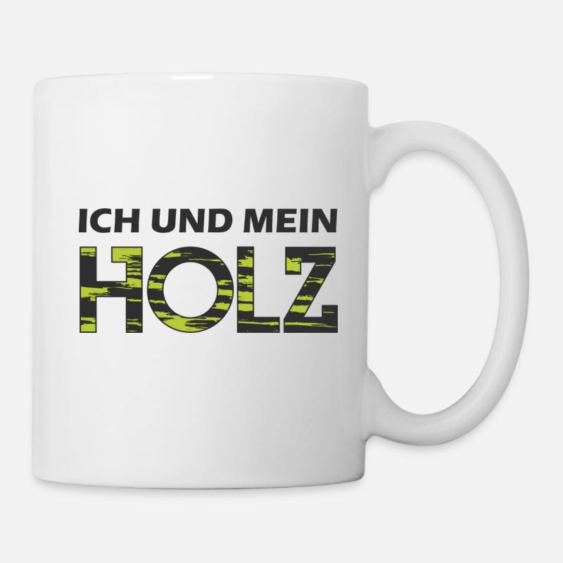 Ich und mein HOLZ - Tasse - Weiß