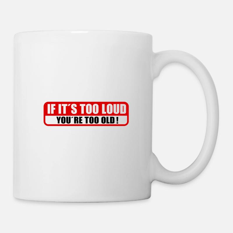 Si c'est trop fort vous êtes trop vieux - Mug blanc - blanc