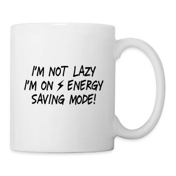 I'm not lazy, I'm on energy saving mode II - Tasse - Weiß - Rechts