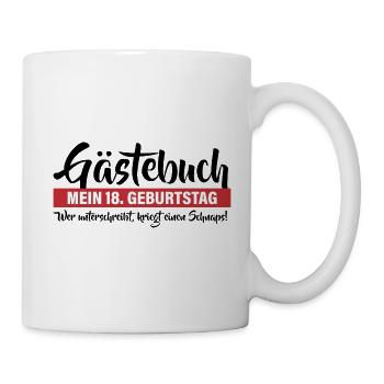 18. Geburtstag Wer kriegt ein Schnaps - Tasse - Weiß - Rechts