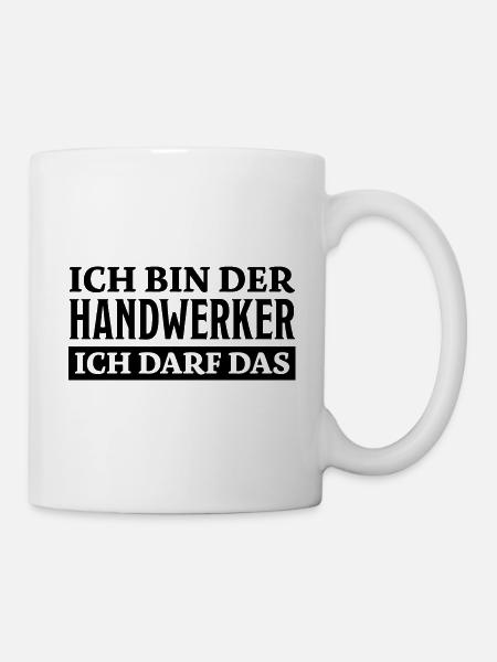 Handwerker Spruch Heimwerker Handwerker Geschenk - Tasse - Weiß