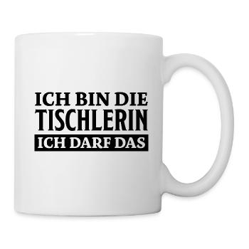 Tischlerin Spruch Schreinerin Tischlerin Geschenk - Tasse - Weiß - Rechts