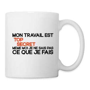 Mon Travail Est Top Secret Travail, travail humour - Mug blanc - blanc - Droite