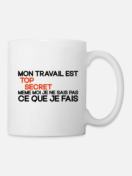 Mon Travail Est Top Secret Travail, travail humour - Mug blanc - blanc