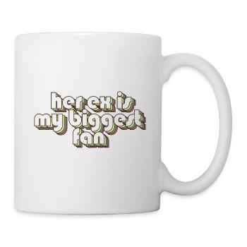 Her Ex Is My Biggest Fan Ex-Girlfriend Break Up - Tasse - Weiß - Rechts
