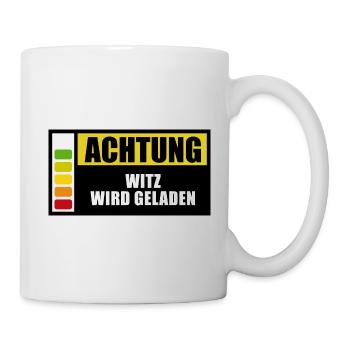 Achtung - Witz wird geladen - Tasse - Weiß - Rechts