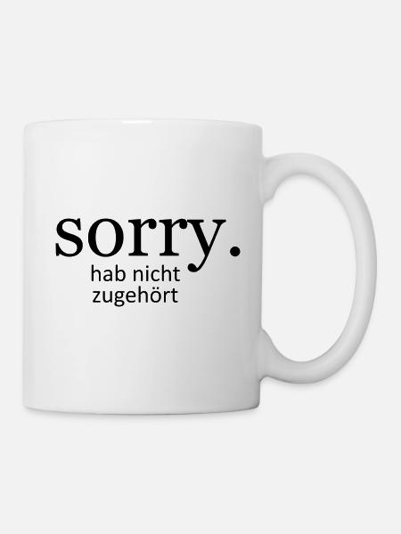 sorry hab nicht zugehört - Tasse - Weiß