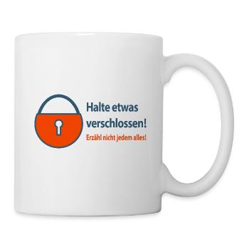 Halte etwas verschlossen!Erzähl nicht edem alles. - Tasse - Weiß - Rechts