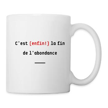 C'est (enfin!) la fin de l'abondance - Mug blanc - blanc - Droite