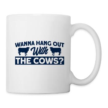 Willst du mit den Kühen abhängen Kuh Geschenk - Tasse - Weiß - Rechts