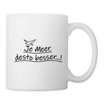 Spruch "Je Meer, desto besser...!" mit Möwe - Tasse - Weiß - Rechts