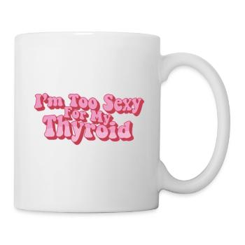 Papillary Warrior trop sexy pour mon cancer de la thyroïde - Mug blanc - blanc - Droite
