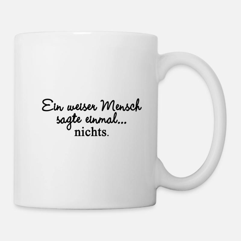 Ein weiser Mensch sagte einmal nichts. - Tasse - Weiß