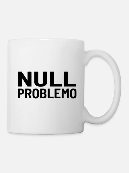 Null Problemo Kein Problem - Tasse - Weiß