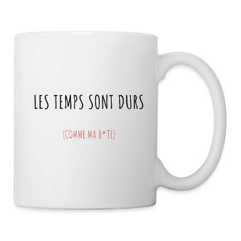 Les temps sont durs (comme ma b*te) - Mug blanc - blanc - Droite